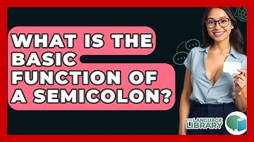 What Is The Basic Function Of A Semicolon? - The Language Library