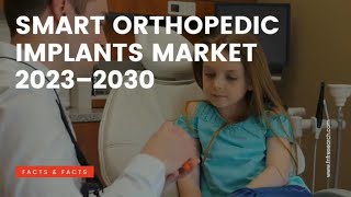 Global Smart Orthopedic Implants Market Size (2022-2030) Share, Trends, Growth, and Forecast: By FNF