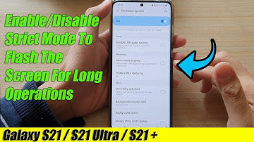 Galaxy S21/Ultra/Plus: How to Enable/Disable Strict Mode To Flash The Screen For Long Operations