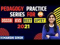 Pedagogy Practice Series for DSSSB, REET, UPTET & KVS By Himanshi Singh | Class-06