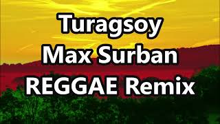 Yt1S Com Turagsoy Max Surban Ft Dj John Paul Reggae Version