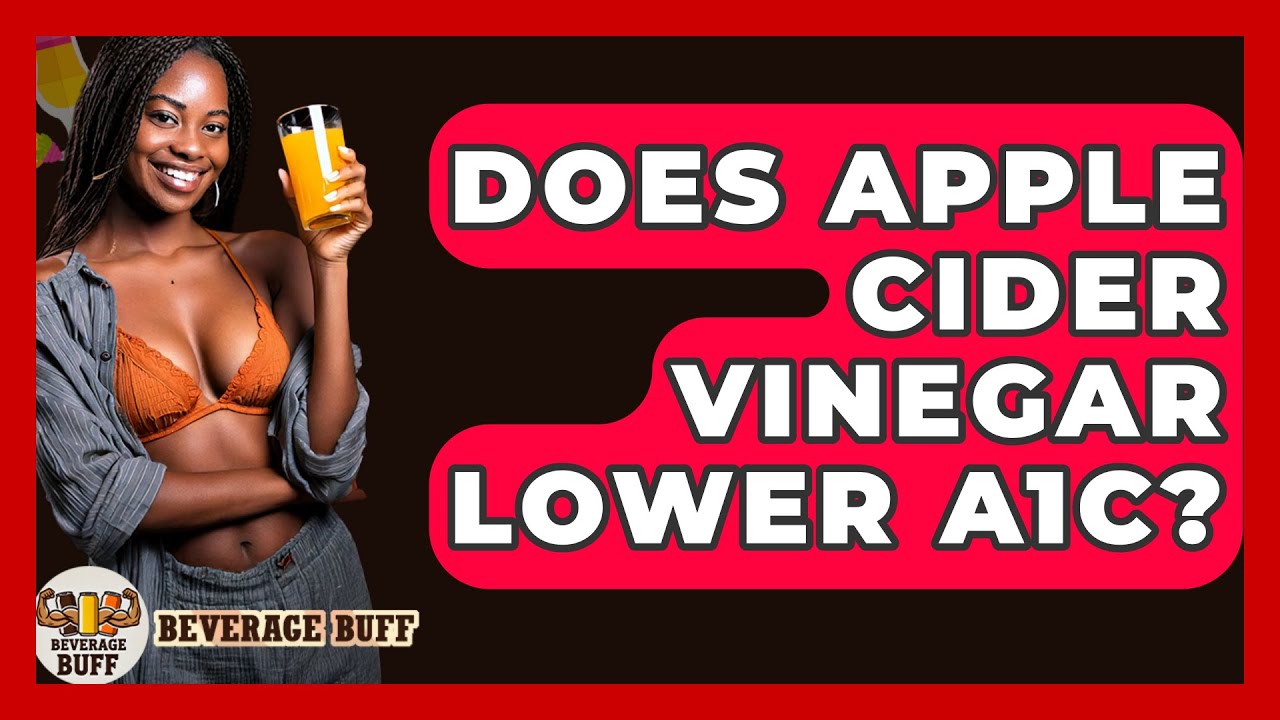 Does Apple Cider Vinegar Lower A1C? - Beverage Buff
