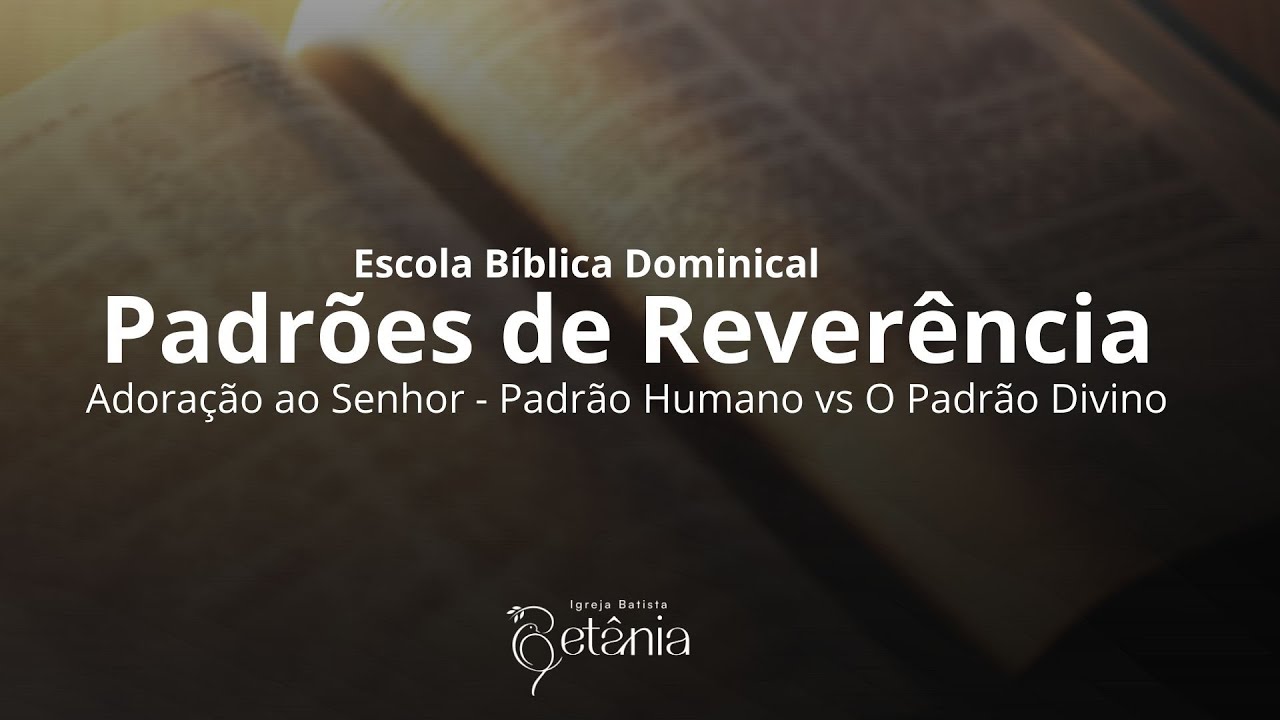 EBD -Padrões de Reverências - Padrão Humano vs Padrão Divino - 08.02.2026