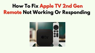 How To Fix Apple TV 2nd Gen Remote Not Working or Responding – Sync, Charging & IR Sensor Fixes