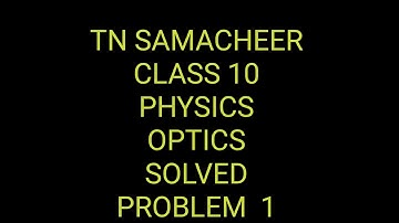 optics solved problem 1 / 10th physics tn samacheer