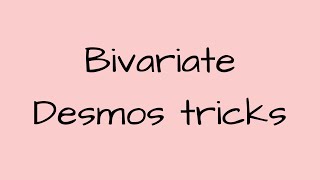 Desmos Tricks for Bivariate Data