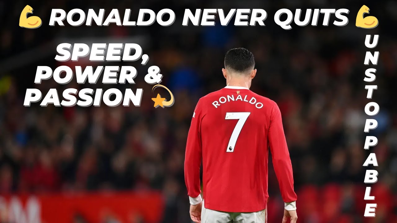 Ronaldo Never Quits 💪I Unstoppable Speed, Power & Passion 💫I CR7 Motivation & Highlights