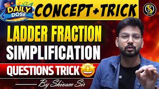 Ladder Fraction Simplification Tricks 🔥 | Continued Fraction Questions Easy Method | Shivam Sir