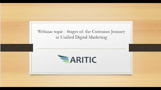 Aritic Live - Webinar Topic - Stages of the Customer Journey in Unified Digital Marketing