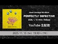 Major 4th Album『PERFECTLY DEFECTiVE』YouTube生配信