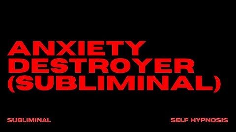 [EXTREMELY POWERFUL] ANXIETY DESTROYER (SUBLIMINAL) WORKS INSTANTLY!