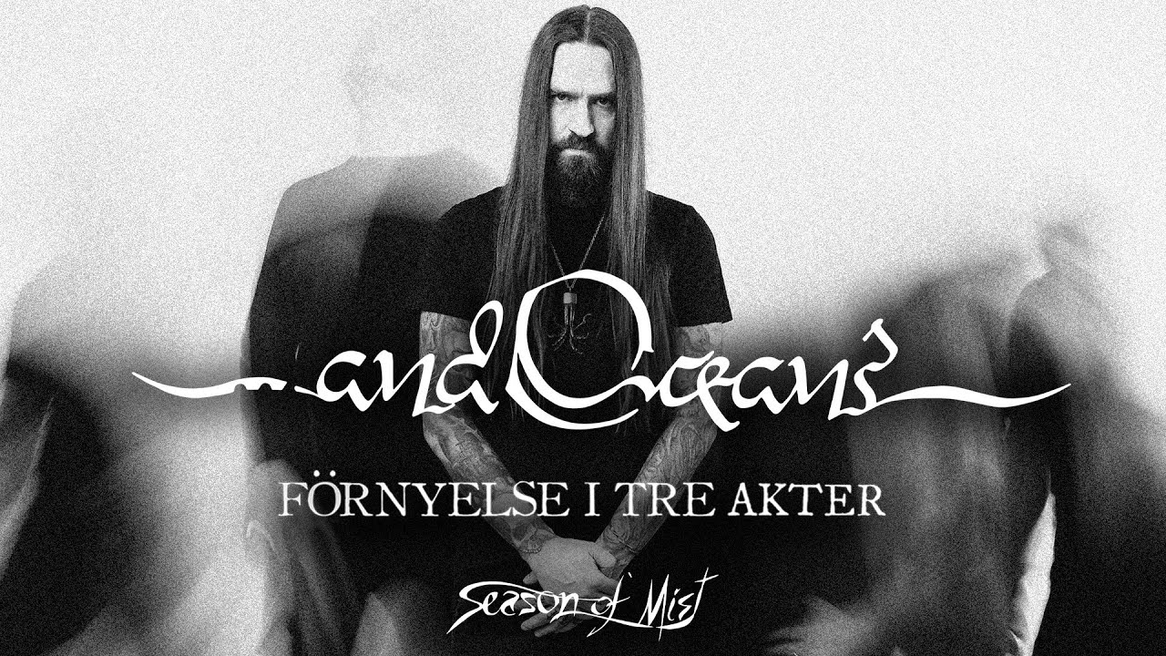 ...and Oceans - Förnyelse i Tre Akter (Performance/Studio Video)