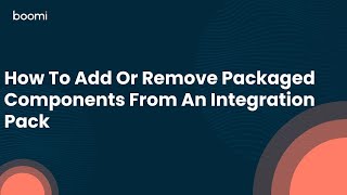 How To Add Or Remove Packaged Components From An Integration Pack How To Add Or Remove Packaged Components From An Integration Pack