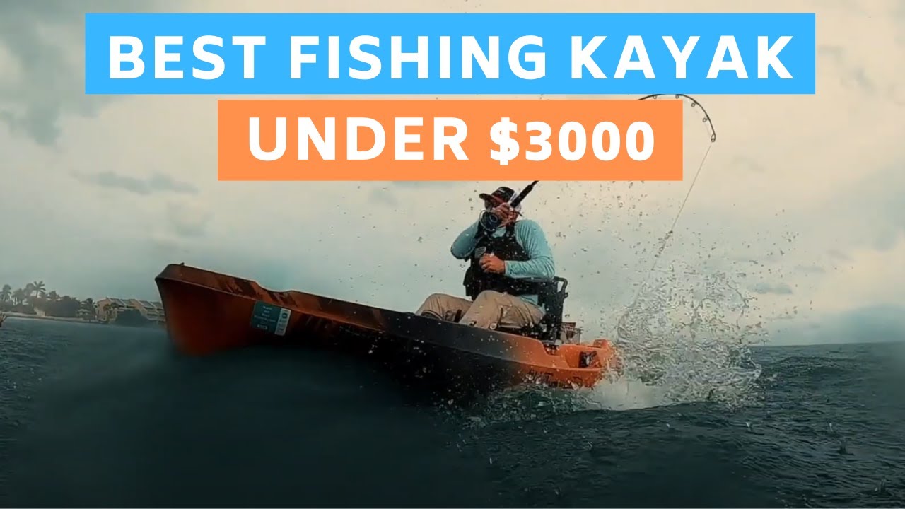 The BEST Fishing Kayaks Under 3000 (Spring 2021) YouTube