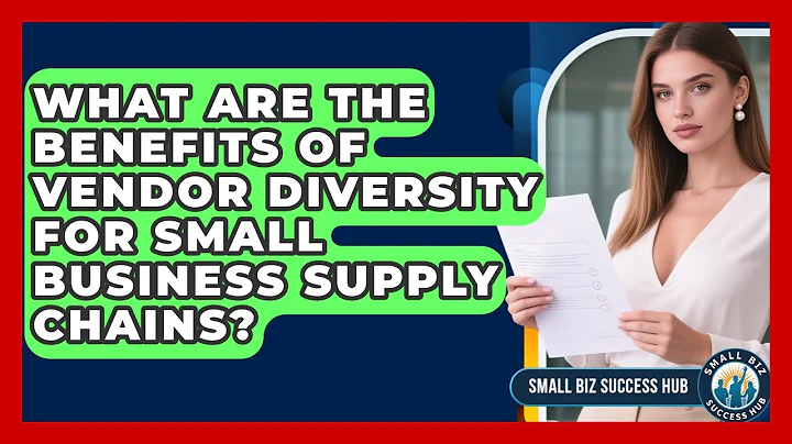 What Are The Benefits Of Vendor Diversity For Small Business Supply Chains? - Small Biz Success Hub