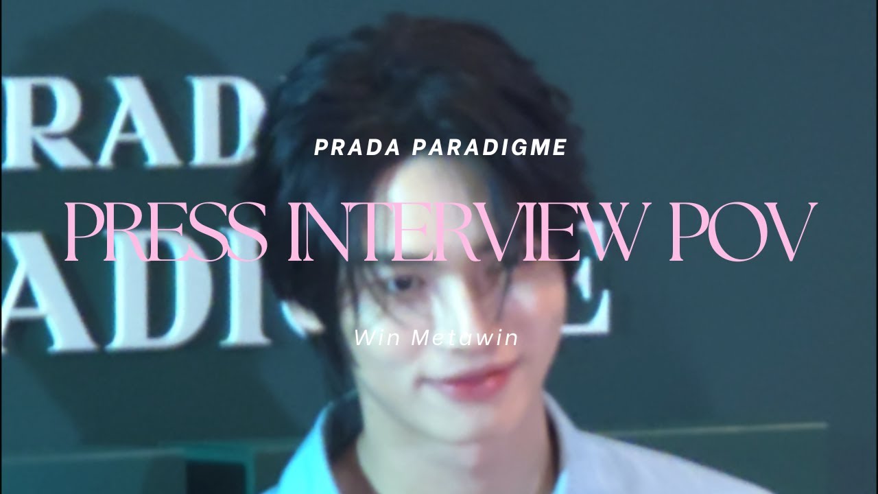 【220925】WIN BA PRADA PARADIGME Press Interview POV 