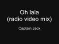 Captain Jack - Oh lala (radio video mix)