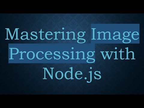 Mastering Image Processing with Node.js