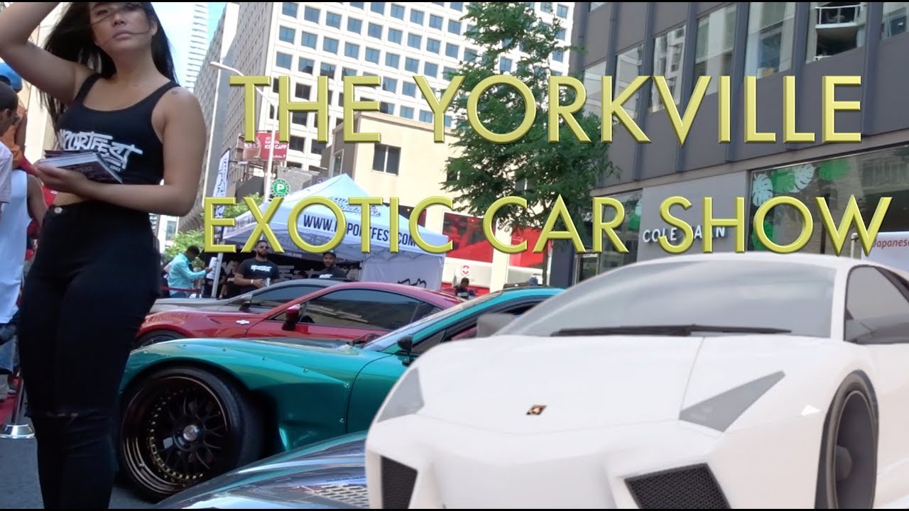 THE YORKVILLE EXOTIC CAR SHOW, TORONTO YouTube