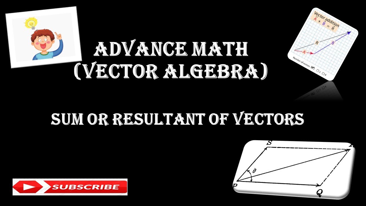 Sum or resultant of vectors || Advance Math || Vector Algebra - YouTube