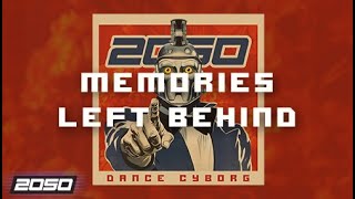 2050 - Memories Left Behind (Dance Cyborg)