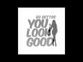 Go Gettas - You Look Good
