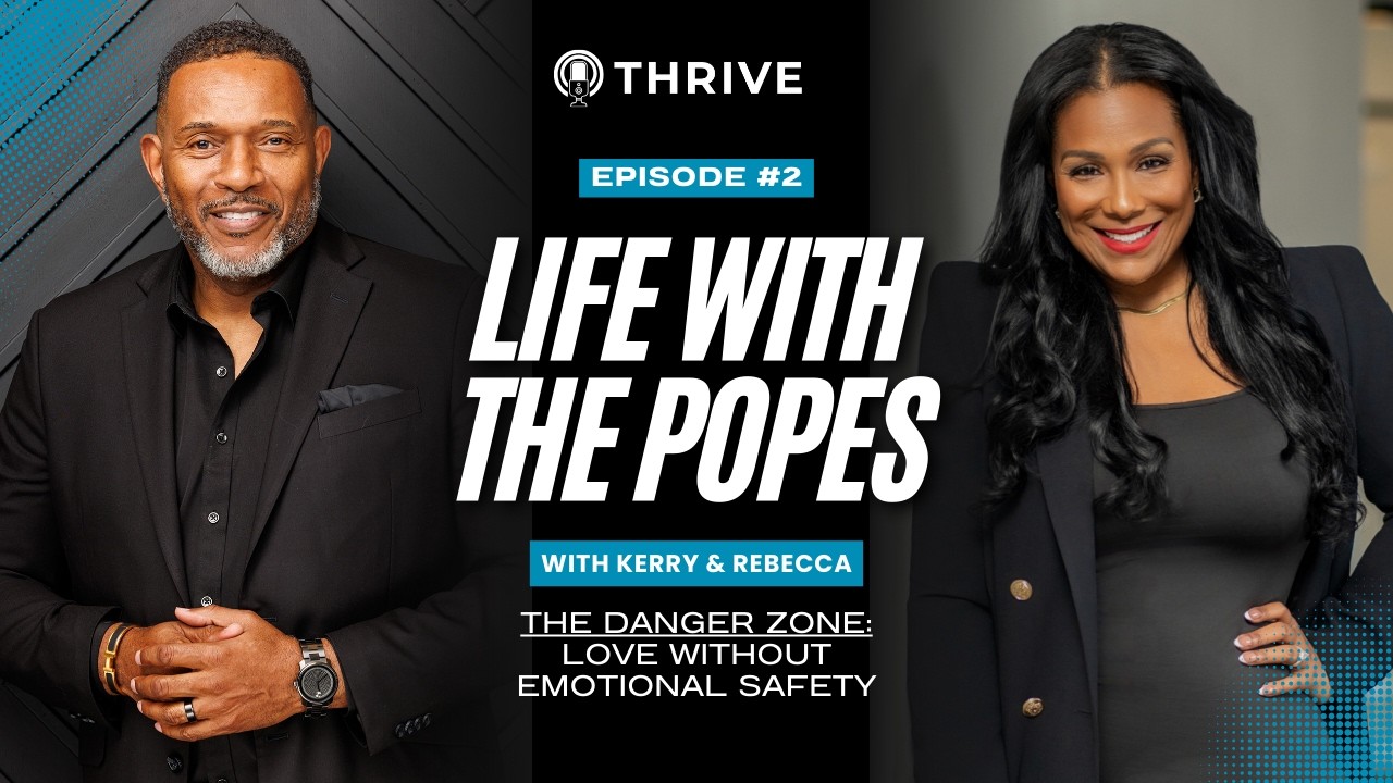 The Danger Zone: Love Without Emotional Safety | Life with The Popes