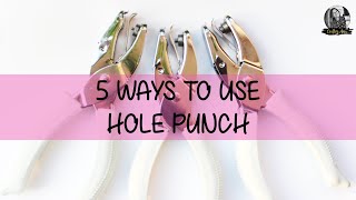 5 WAYS TO USE HOLE PUNCH