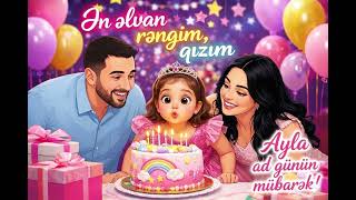 Ən Əlvan Rəngim, Qızım (Özəl Mahnı) Ayla Ad Günün Mübarək ✨❤️