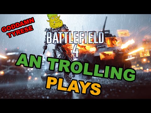 AN TROLLING PLAYS: BATTLEFIELD 4