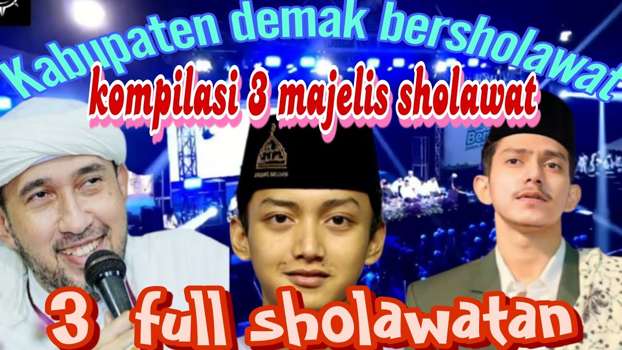 KABUPATEN DEMAK BERSHOLAWAT ❗ KOMPILASI 3 MAJELIS SHOLAWAT 2025