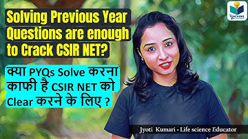 Solving Previous Year Questions are enough to clear CSIR? क्या PYQs काफी है CSIR Clear करने के लिए?