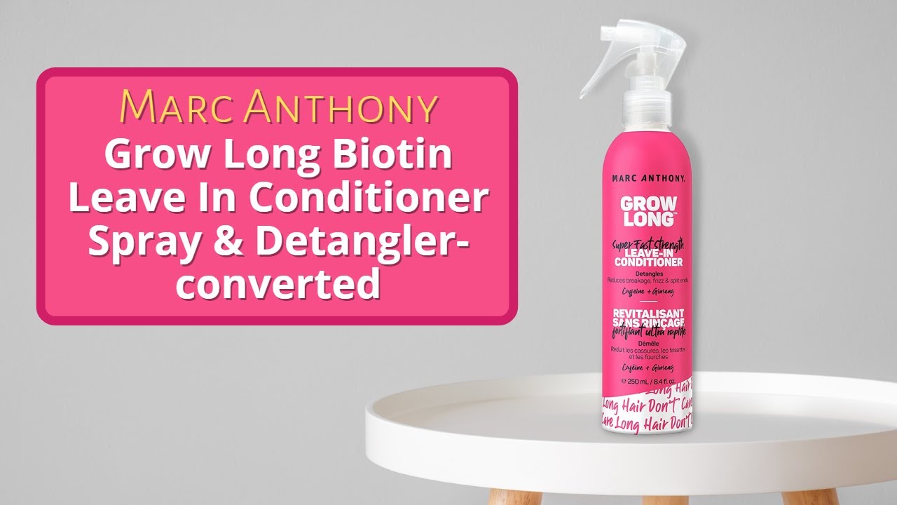 Marc Anthony Grow Long Biotin Leave In Conditioner Spray & Detangler converted YouTube