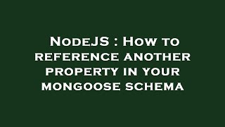 NodeJS : How to reference another property in your mongoose schema Wealth