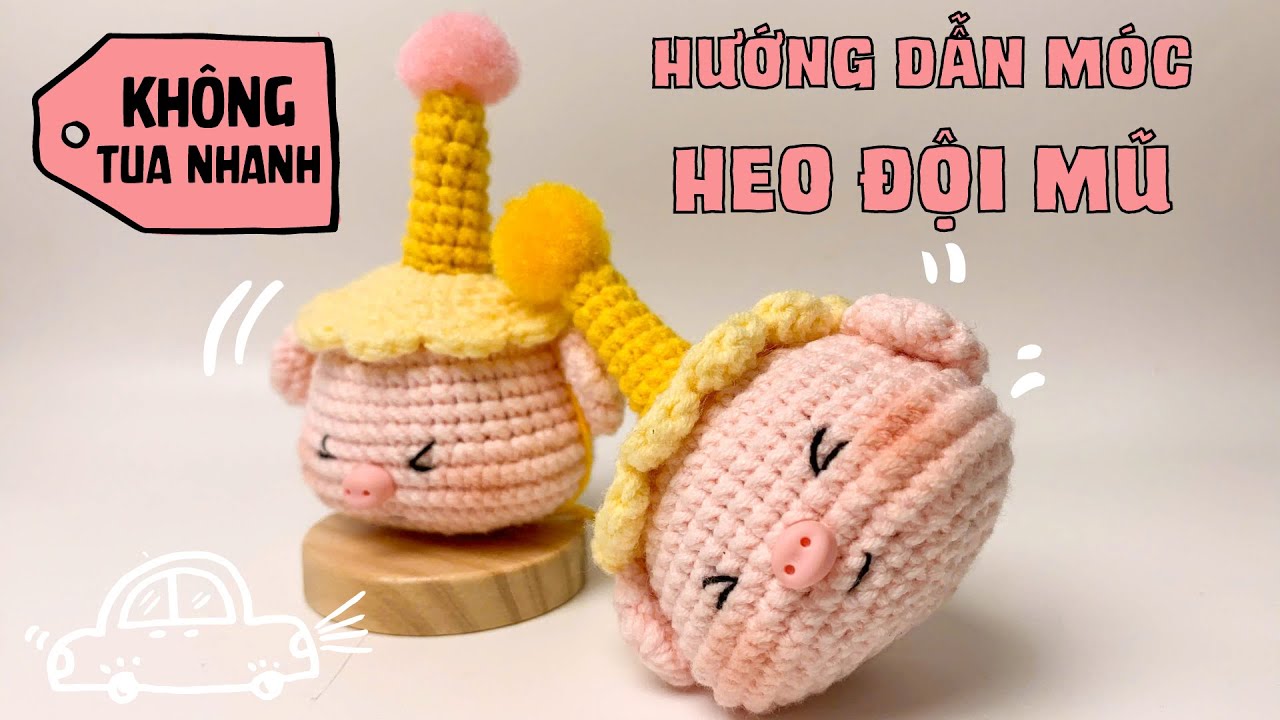 Hướng dẫn móc Heo đội mũ dễ thương 🎂🐷 | Dành Cho Người Mới Tập Móc Len | Easy Pattern for Beginners