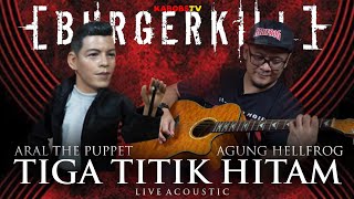 ARAL feat AGUNG HELLFROG - TIGA TITIK HITAM (BURGERKILL) ACOUSTIC #ARAL #BURGERKILL #Ariel #BEGUNDAL