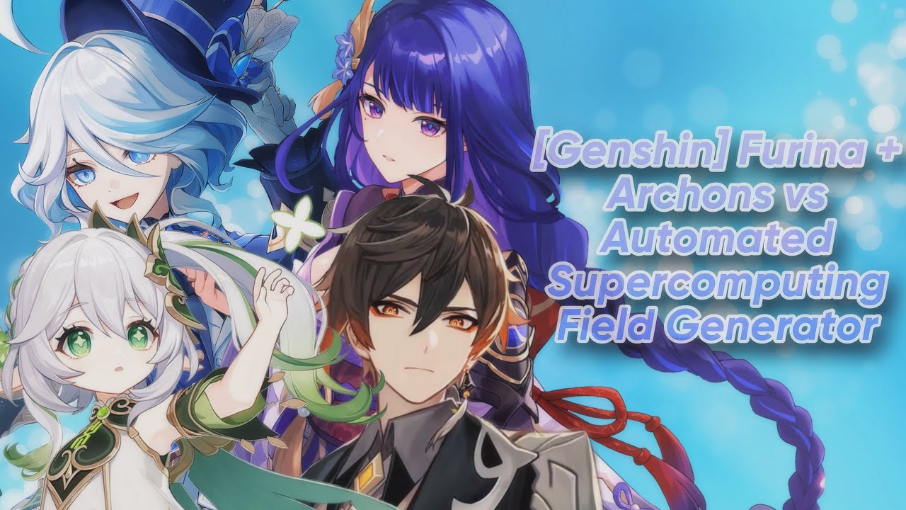 [Genshin] Furina + Archons vs Automated Supercomputing Field Generator ...