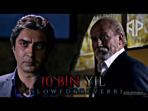 10 Bin Yıl Slowed&Reverb - Ali Production (Kurtlar Vadisi)