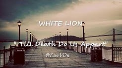 Best Slow Rock Love Song Lyrics Video | White Lion - Till Death Do Us Appart  - Durasi: 5:24. 