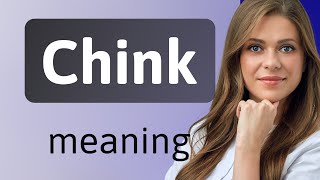 Chink Chink Definition