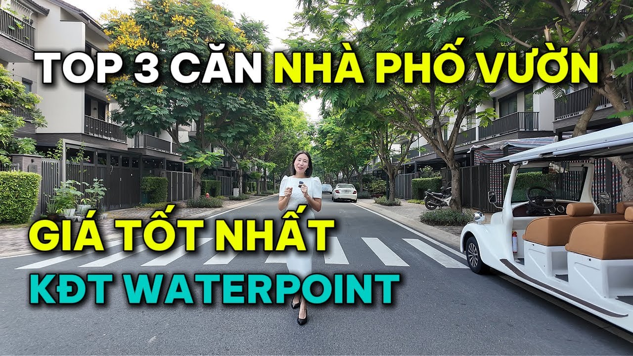 TOP 3 CĂN NHÀ PHỐ VƯỜN GIÁ TỐT KĐT WATERPOINT | CÔ THẮM BĐS