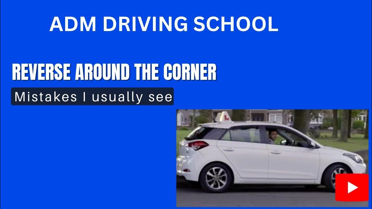 Mistakes I see when reversing around the corner YouTube