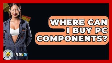Where Can I Buy PC Components? - LearnToDIY360.com