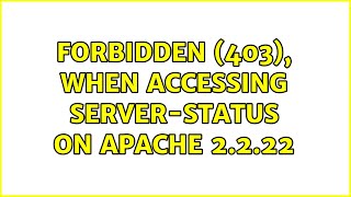 Forbidden (403), when accessing server-status on apache 2.2.22 (3 Solutions!!)