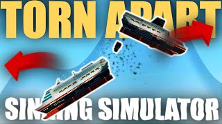 TORN APART! | Sinking Simulator