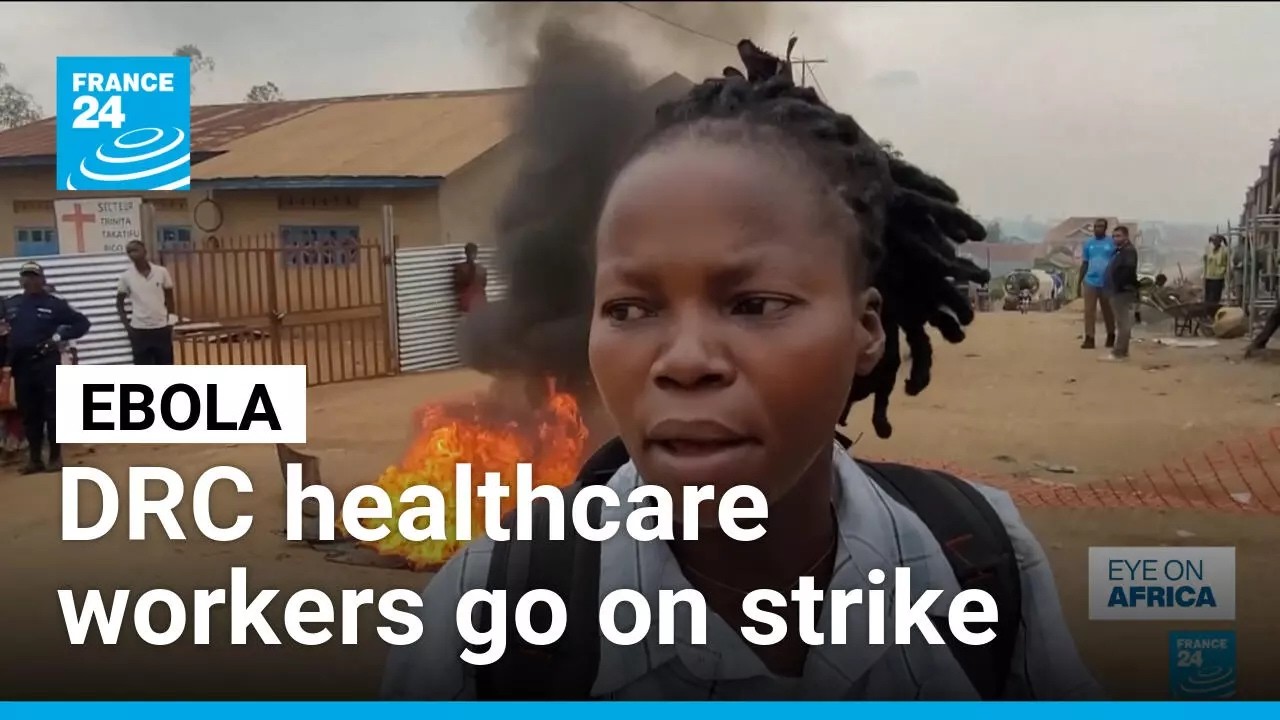 DR Congo's healthcare workers go on strike as Ebola epidemic spreads • FRANCE 24 English