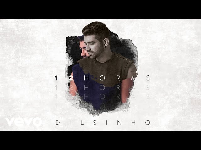 Dilsinho - 12 Horas Pseudo Vídeo