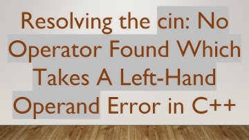 Resolving the cin: No Operator Found Which Takes A Left-Hand Operand Error in C++