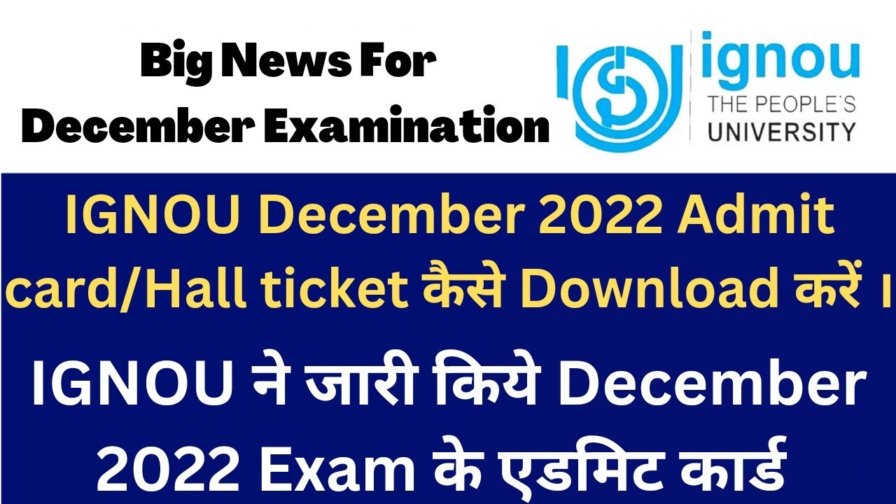 IGNOU Admit card December 2022 How to download IGNOU Dec. 2022 admit card IGNOU hall ticket 