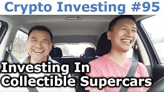 Crypto Investing #95 - Investing In Collectible Supercars - By Tai Zen & Leon Fu Dot Com™